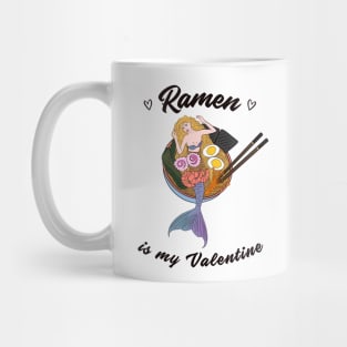 Ramen is my Valentine -  cute mermaid ramen Mug